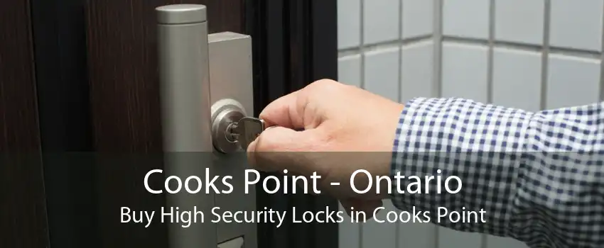 Cooks Point - Ontario Buy High Security Locks in Cooks Point