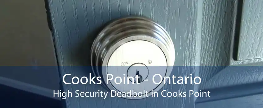Cooks Point - Ontario High Security Deadbolt in Cooks Point