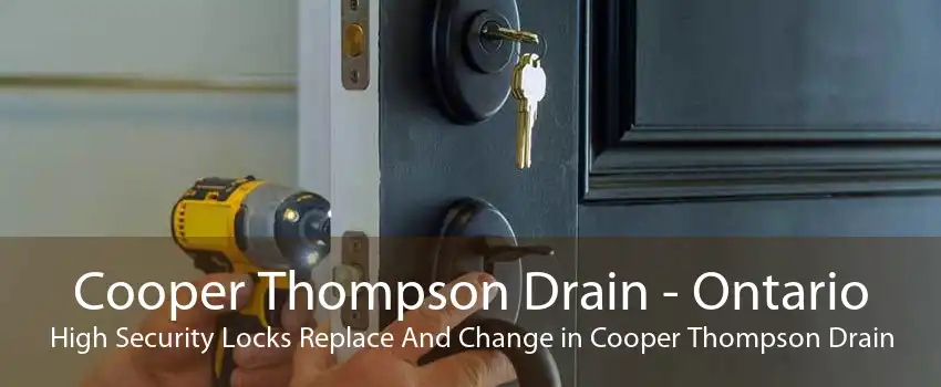 Cooper Thompson Drain - Ontario High Security Locks Replace And Change in Cooper Thompson Drain