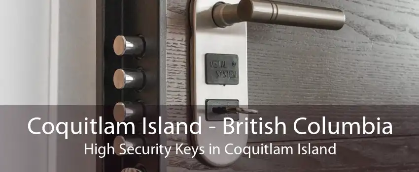 Coquitlam Island - British Columbia High Security Keys in Coquitlam Island