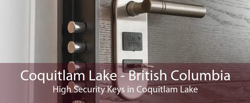 Coquitlam Lake - British Columbia High Security Keys in Coquitlam Lake