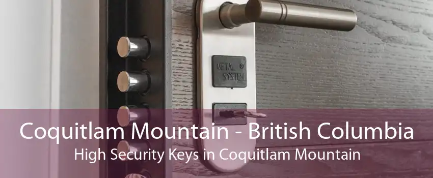 Coquitlam Mountain - British Columbia High Security Keys in Coquitlam Mountain