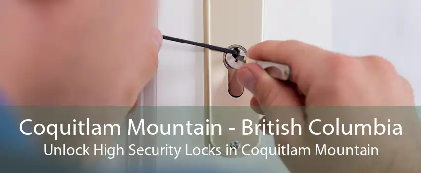 Coquitlam Mountain - British Columbia Unlock High Security Locks in Coquitlam Mountain
