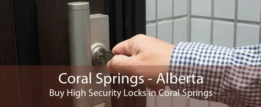 Coral Springs - Alberta Buy High Security Locks in Coral Springs