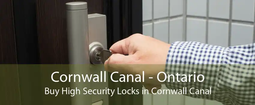 Cornwall Canal - Ontario Buy High Security Locks in Cornwall Canal