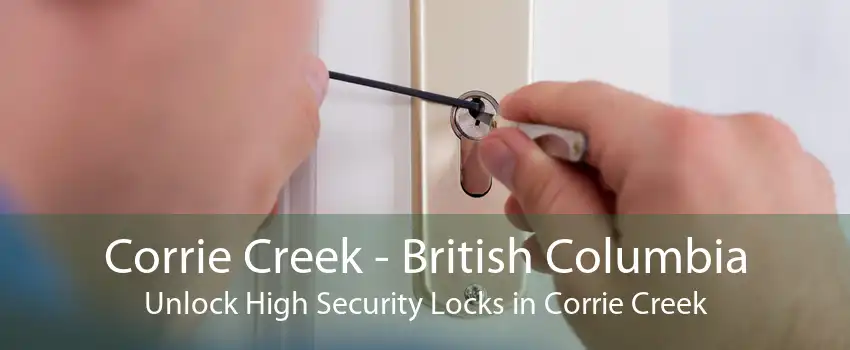 Corrie Creek - British Columbia Unlock High Security Locks in Corrie Creek