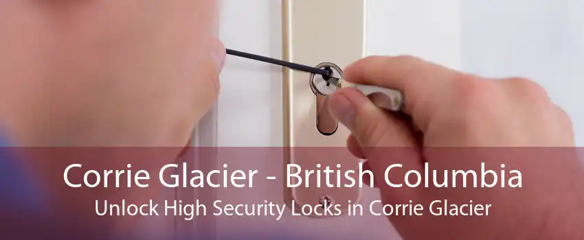 Corrie Glacier - British Columbia Unlock High Security Locks in Corrie Glacier