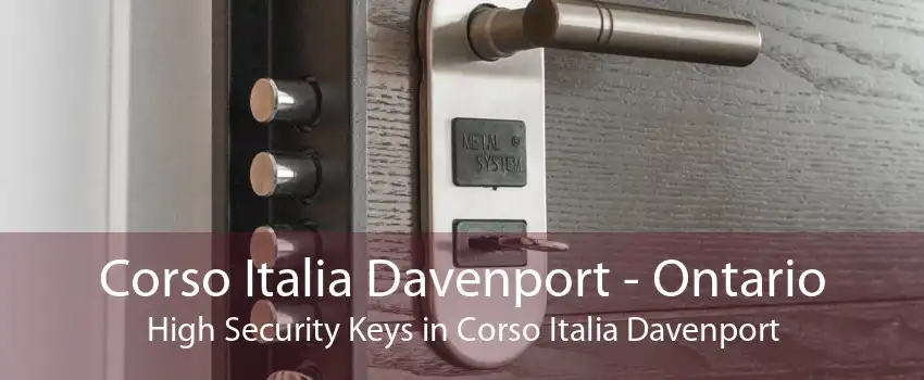 Corso Italia Davenport - Ontario High Security Keys in Corso Italia Davenport