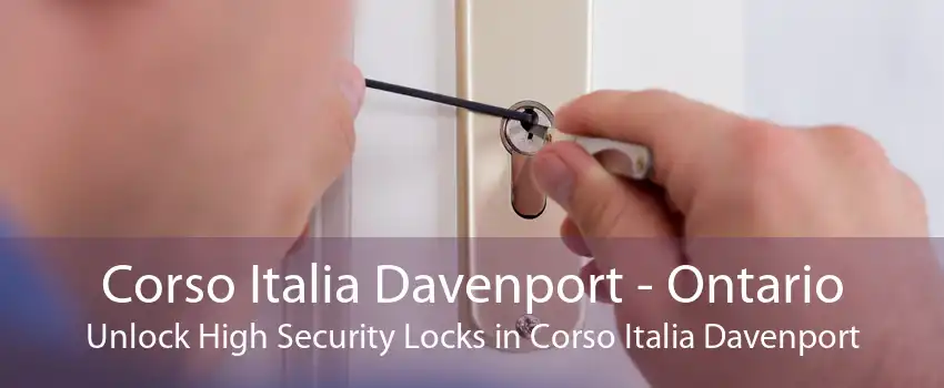 Corso Italia Davenport - Ontario Unlock High Security Locks in Corso Italia Davenport