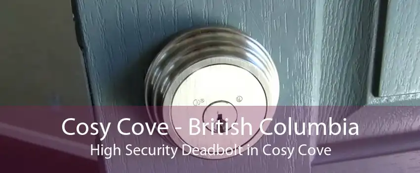 Cosy Cove - British Columbia High Security Deadbolt in Cosy Cove