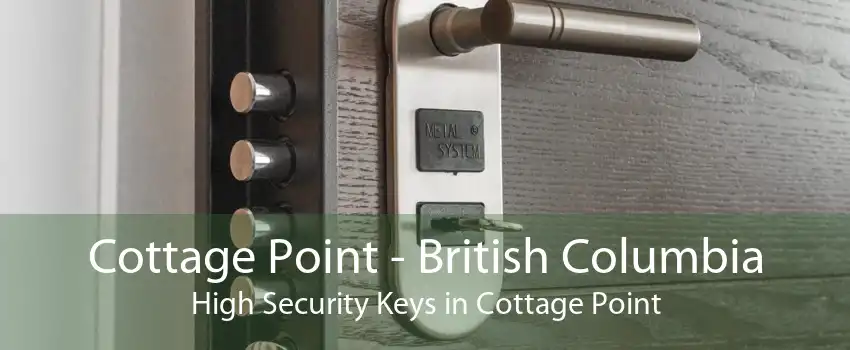 Cottage Point - British Columbia High Security Keys in Cottage Point