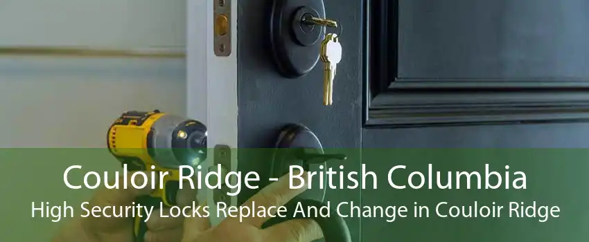 Couloir Ridge - British Columbia High Security Locks Replace And Change in Couloir Ridge