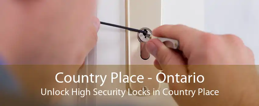Country Place - Ontario Unlock High Security Locks in Country Place