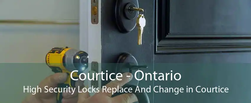 Courtice - Ontario High Security Locks Replace And Change in Courtice