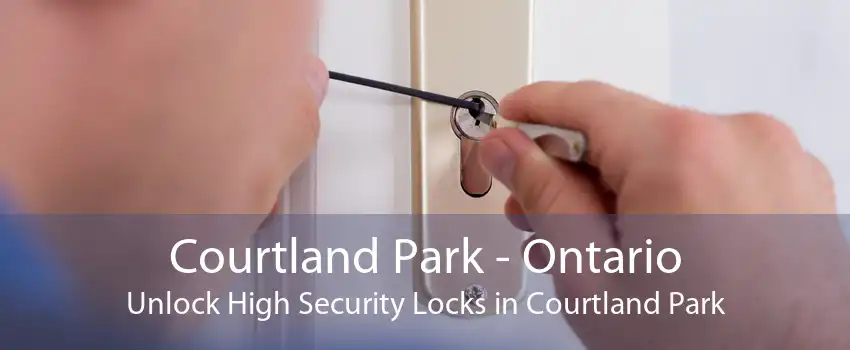 Courtland Park - Ontario Unlock High Security Locks in Courtland Park