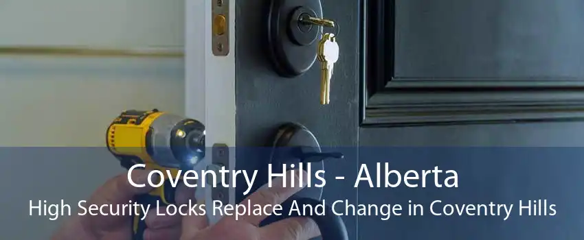 Coventry Hills - Alberta High Security Locks Replace And Change in Coventry Hills