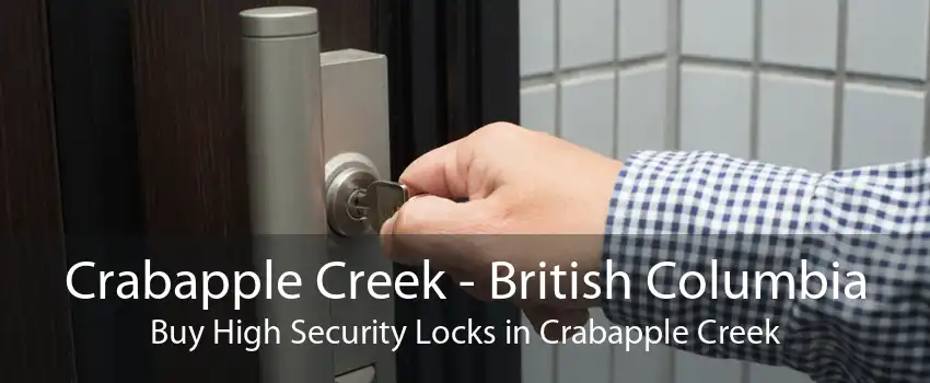 Crabapple Creek - British Columbia Buy High Security Locks in Crabapple Creek