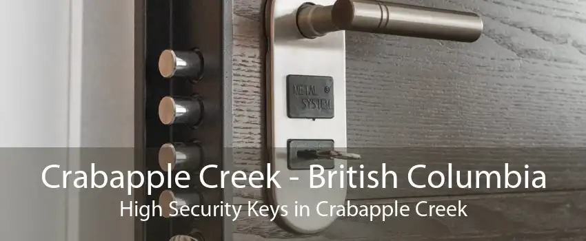 Crabapple Creek - British Columbia High Security Keys in Crabapple Creek