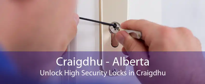 Craigdhu - Alberta Unlock High Security Locks in Craigdhu