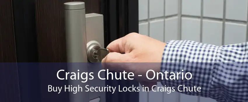 Craigs Chute - Ontario Buy High Security Locks in Craigs Chute