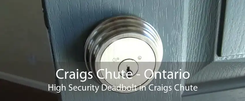 Craigs Chute - Ontario High Security Deadbolt in Craigs Chute