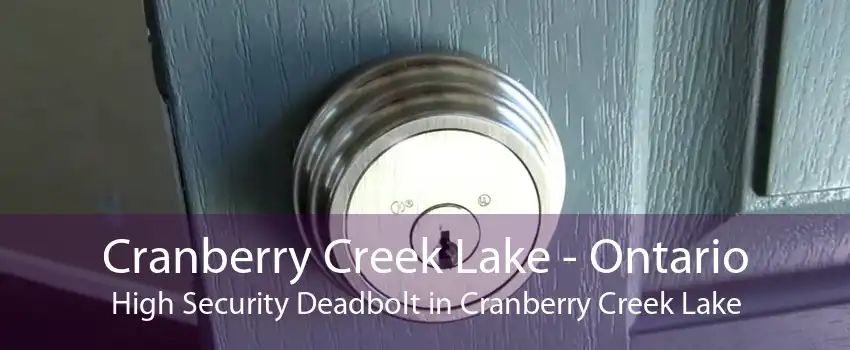 Cranberry Creek Lake - Ontario High Security Deadbolt in Cranberry Creek Lake