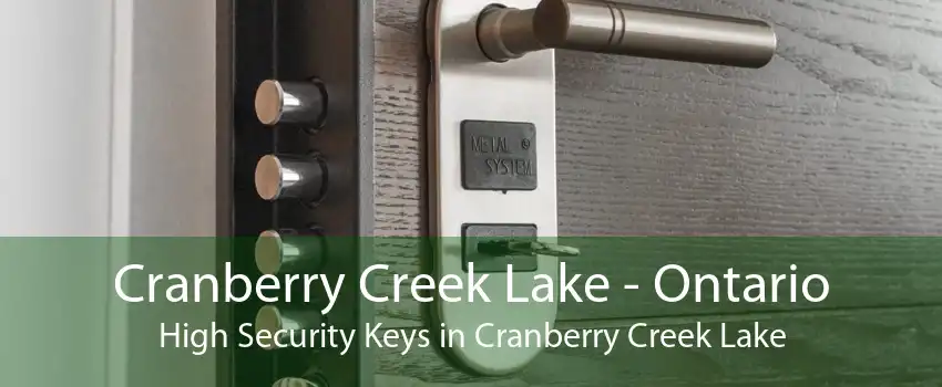 Cranberry Creek Lake - Ontario High Security Keys in Cranberry Creek Lake