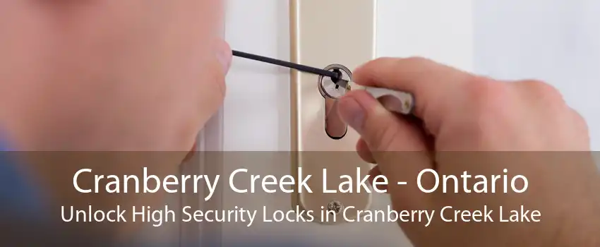 Cranberry Creek Lake - Ontario Unlock High Security Locks in Cranberry Creek Lake