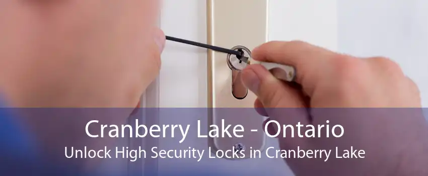 Cranberry Lake - Ontario Unlock High Security Locks in Cranberry Lake
