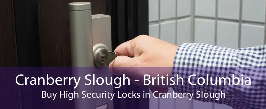 Cranberry Slough - British Columbia Buy High Security Locks in Cranberry Slough