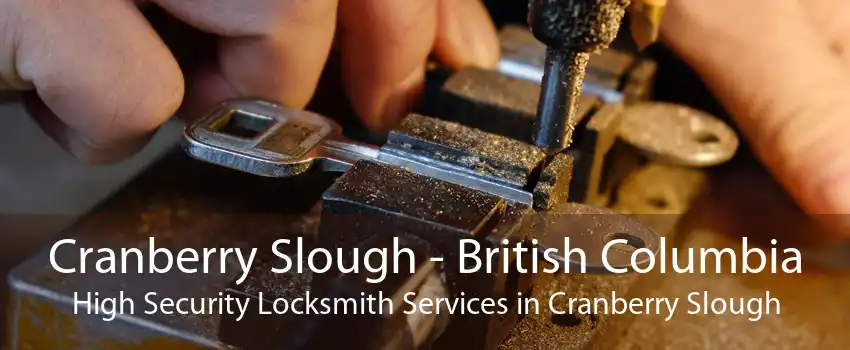 Cranberry Slough - British Columbia High Security Locksmith Services in Cranberry Slough