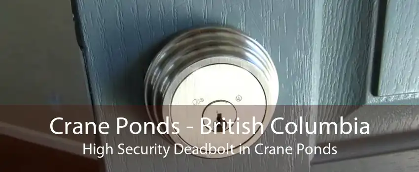 Crane Ponds - British Columbia High Security Deadbolt in Crane Ponds