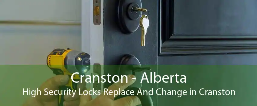 Cranston - Alberta High Security Locks Replace And Change in Cranston