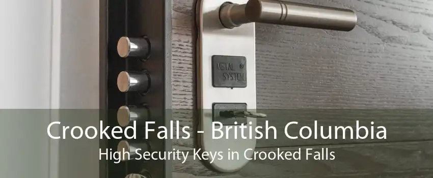 Crooked Falls - British Columbia High Security Keys in Crooked Falls