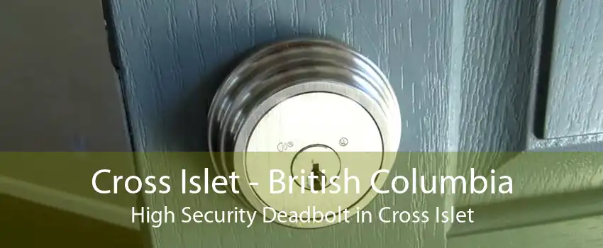 Cross Islet - British Columbia High Security Deadbolt in Cross Islet