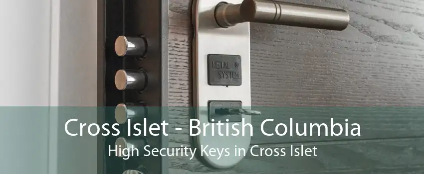 Cross Islet - British Columbia High Security Keys in Cross Islet