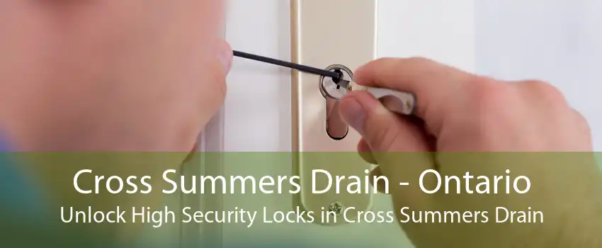 Cross Summers Drain - Ontario Unlock High Security Locks in Cross Summers Drain