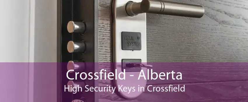 Crossfield - Alberta High Security Keys in Crossfield
