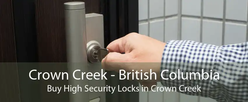 Crown Creek - British Columbia Buy High Security Locks in Crown Creek