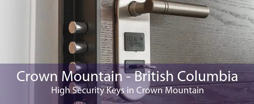 Crown Mountain - British Columbia High Security Keys in Crown Mountain