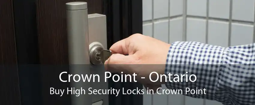 Crown Point - Ontario Buy High Security Locks in Crown Point