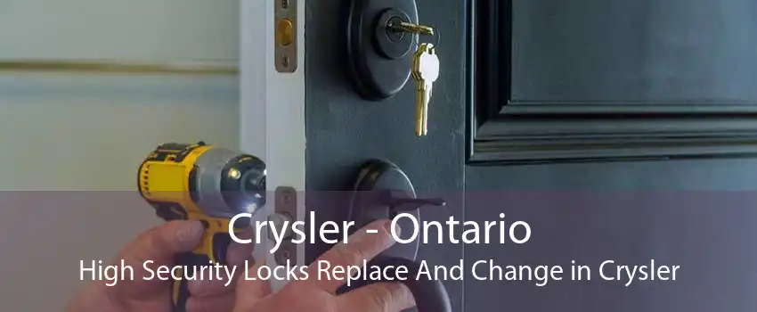 Crysler - Ontario High Security Locks Replace And Change in Crysler