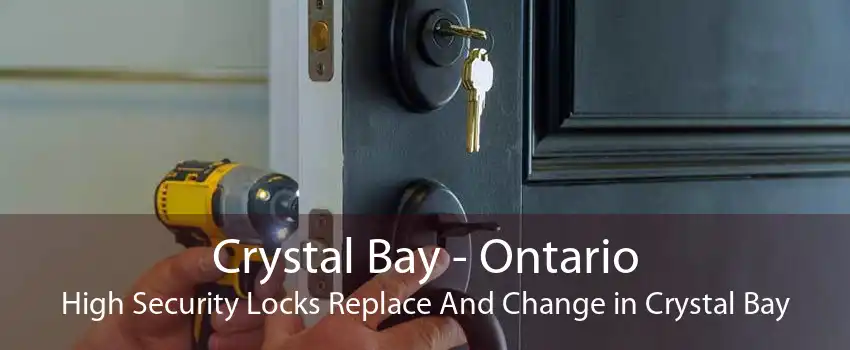 Crystal Bay - Ontario High Security Locks Replace And Change in Crystal Bay
