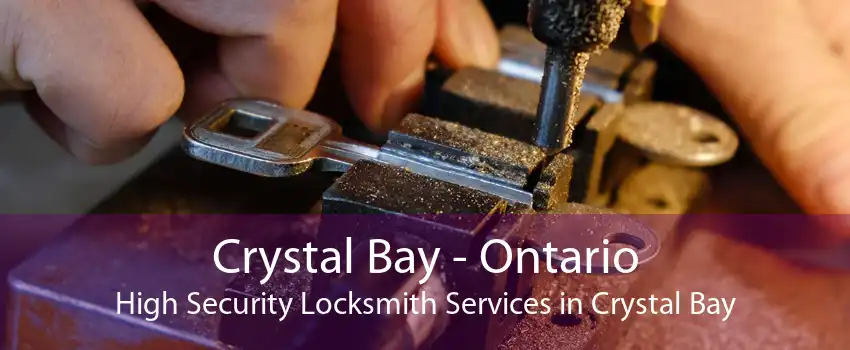 Crystal Bay - Ontario High Security Locksmith Services in Crystal Bay