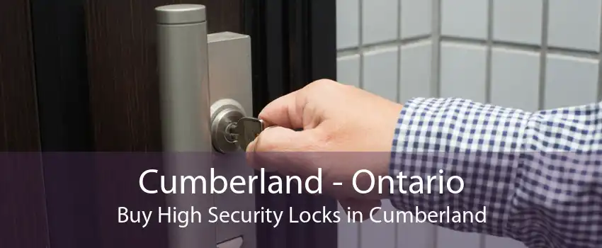 Cumberland - Ontario Buy High Security Locks in Cumberland