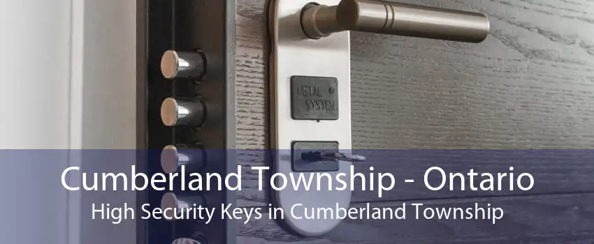 Cumberland Township - Ontario High Security Keys in Cumberland Township
