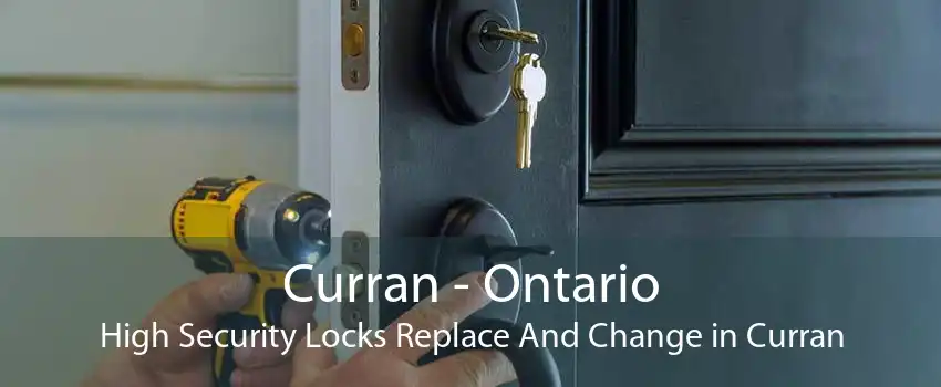 Curran - Ontario High Security Locks Replace And Change in Curran