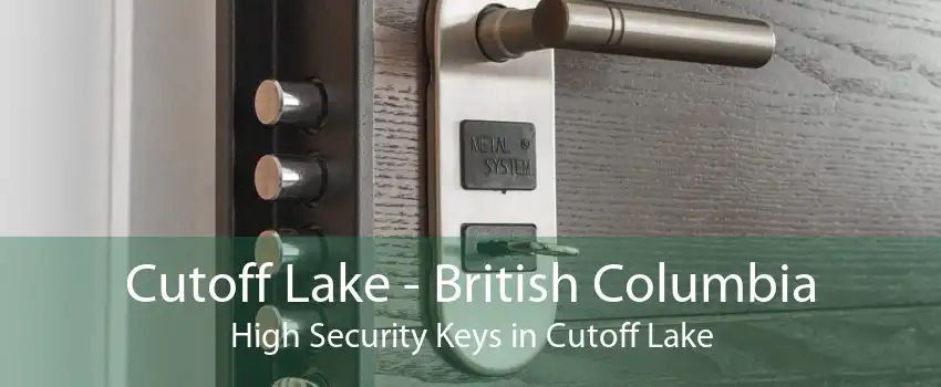 Cutoff Lake - British Columbia High Security Keys in Cutoff Lake