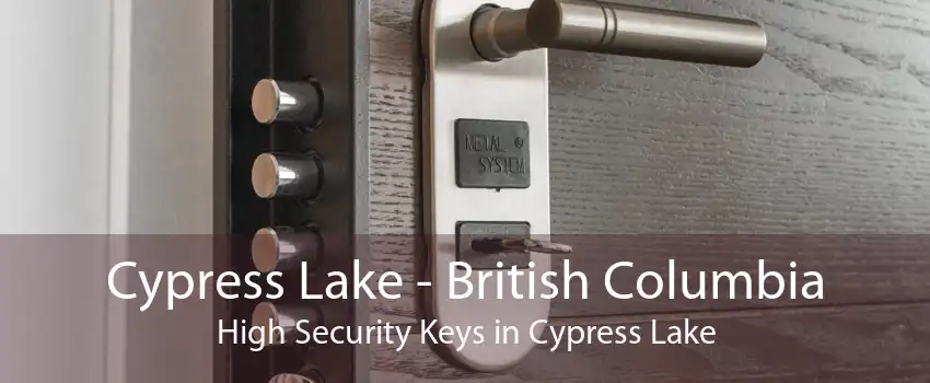 Cypress Lake - British Columbia High Security Keys in Cypress Lake