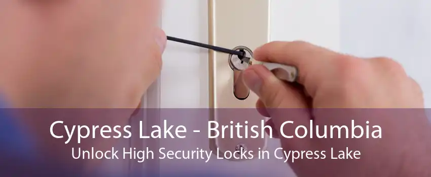 Cypress Lake - British Columbia Unlock High Security Locks in Cypress Lake